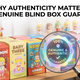 Why Authenticity Matters: Our Genuine Blind Box Guarantee